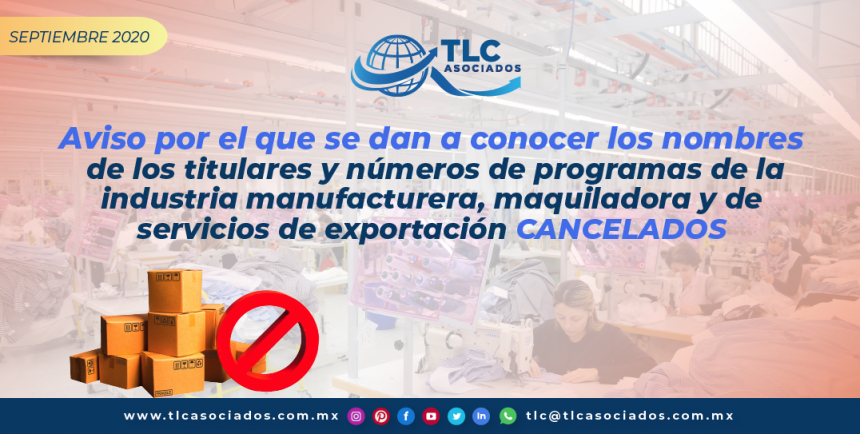 T139 – Aviso por el que se dan a conocer los nombres de los titulares y números de programas de la industria manufacturera, maquiladora y de servicios de exportación cancelados/ Notice Disclosing the Names of the Holders and Numbers of CANCELLED Manufacturing, Maquiladora and Export Services Programs