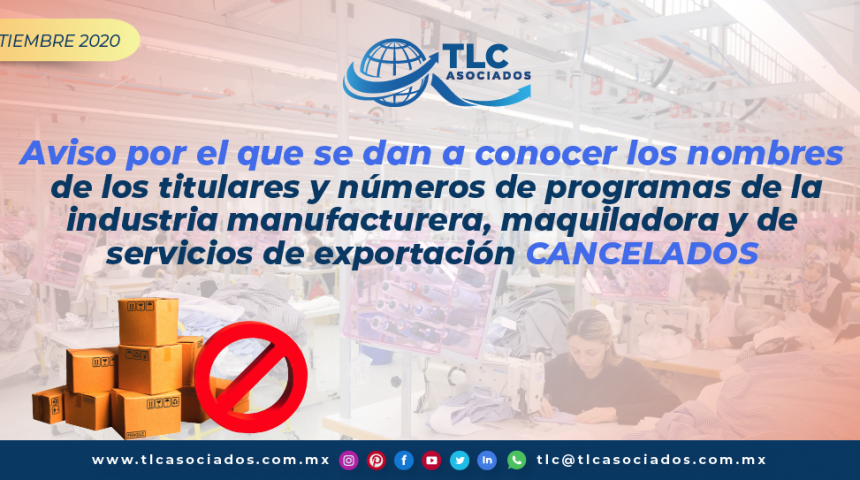T139 – Aviso por el que se dan a conocer los nombres de los titulares y números de programas de la industria manufacturera, maquiladora y de servicios de exportación cancelados/ Notice Disclosing the Names of the Holders and Numbers of CANCELLED Manufacturing, Maquiladora and Export Services Programs