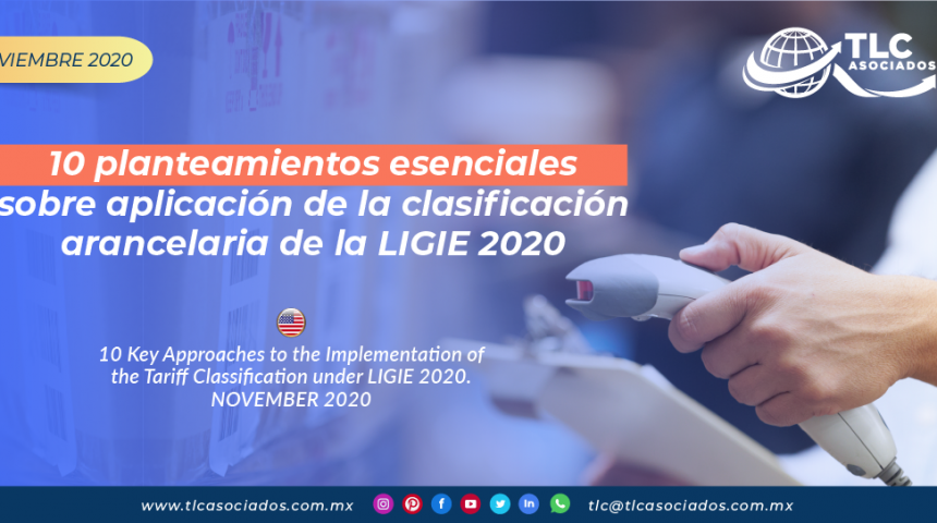 10 planteamientos esenciales sobre aplicación de la clasificación arancelaria de la LIGIE 2020/ 10 Key Approaches to the Implementation of the Tariff Classification under LIGIE 2020