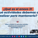 DC7 – ¿Qué es el anexo 31 y qué actividades debemos de realizar para mantenerlo? / What is Annex 31 and what activities should we do to maintain it?