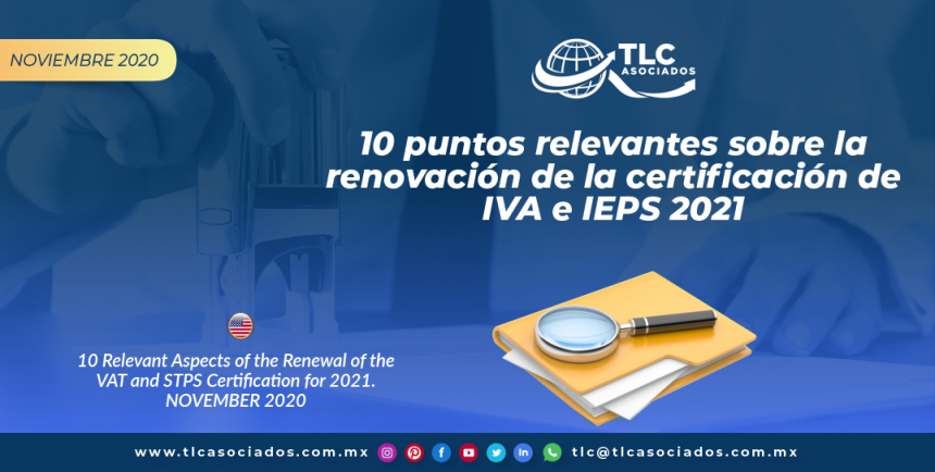 10 puntos relevantes sobre la renovación de la certificación de IVA e IEPS 2021/ 10 Relevant Aspects of the Renewal of the VAT and STPS Certification for 2021