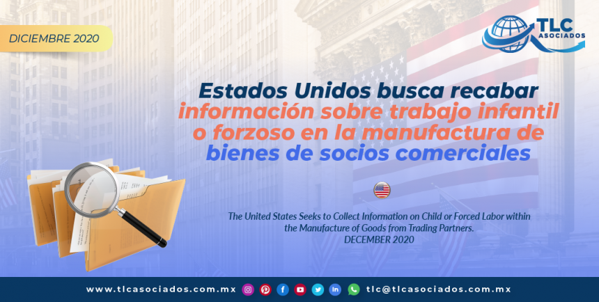 Estados Unidos busca recabar información sobre trabajo infantil o forzoso en la manufactura de bienes de socios comerciales./ The United States Seeks to Collect Information on Child or Forced Labor within the Manufacture of Goods from Trading Partners