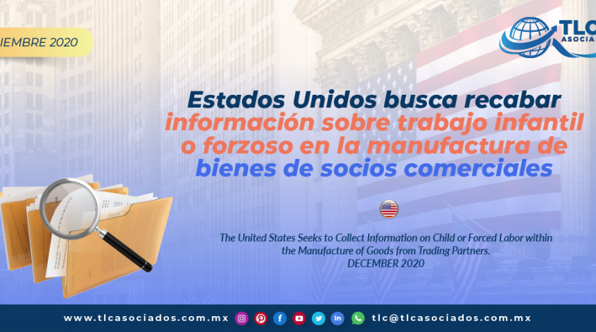 Estados Unidos busca recabar información sobre trabajo infantil o forzoso en la manufactura de bienes de socios comerciales./ The United States Seeks to Collect Information on Child or Forced Labor within the Manufacture of Goods from Trading Partners