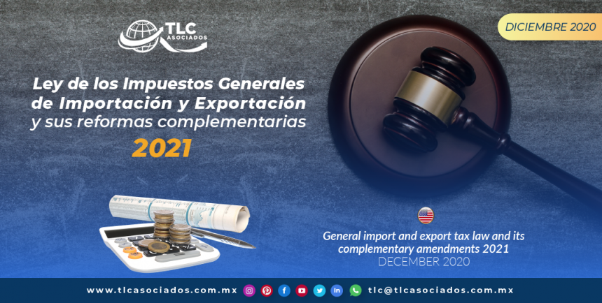 Ley de los Impuestos Generales de Importación y Exportación y sus reformas complementarias 2021.