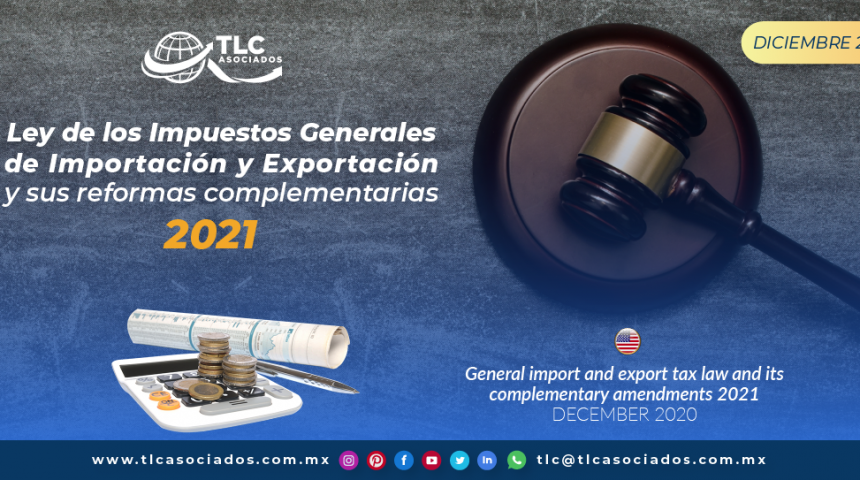 Ley de los Impuestos Generales de Importación y Exportación y sus reformas complementarias 2021.