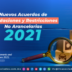 Nuevos Acuerdos de Regulaciones y Restricciones No Arancelarias 2021