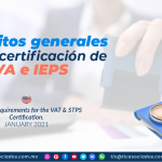 Requisitos generales para la certificación de IVA e IEPS/ General Requirements for the VAT & STPS Certification