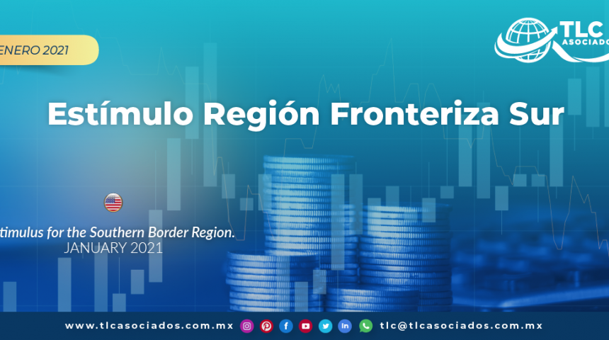 Estimulo Región Fronteriza Sur/ Stimulus for the Southern Border Region