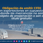Obligación de emitir CFDI en exportaciones en supuestos donde las mercancías no son objeto de enajenación o son a título gratuito.