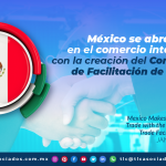 México se abre paso en el comercio internacional con la creación del Comité Nacional de Facilitación de Comercio
