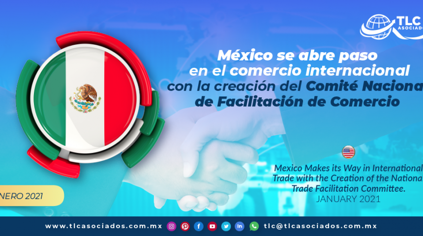 México se abre paso en el comercio internacional con la creación del Comité Nacional de Facilitación de Comercio