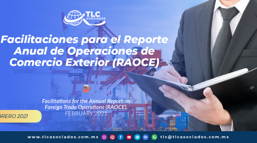 Facilitaciones para el Reporte Anual de Operaciones de Comercio Exterior (RAOCE)