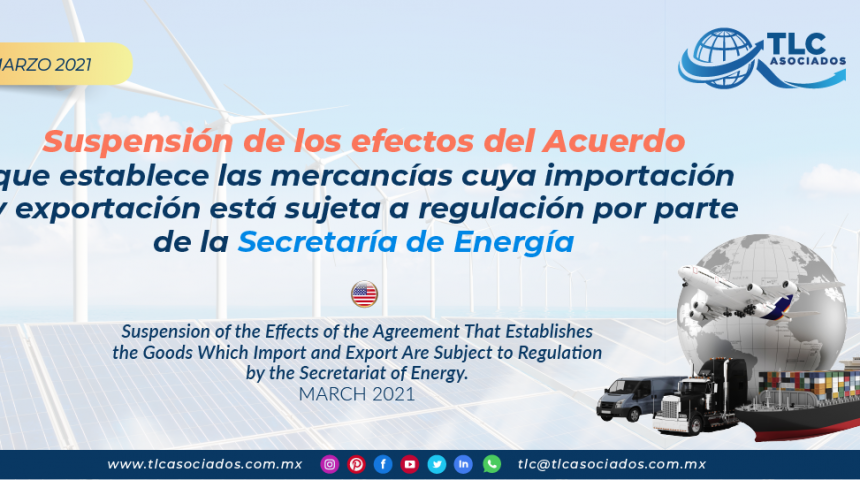 Suspensión de los efectos del Acuerdo que establece las mercancías cuya importación y exportación está sujeta a regulación por parte de la Secretaría de Energía