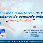 Esquemas reportables de las operaciones de comercio exterior, ¿son aplicables?