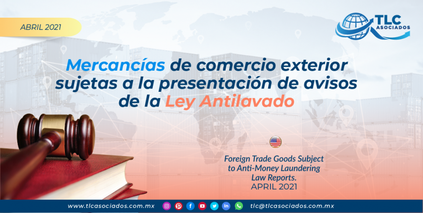Mercancías de comercio exterior sujetas a la presentación de avisos de la Ley Antilavado