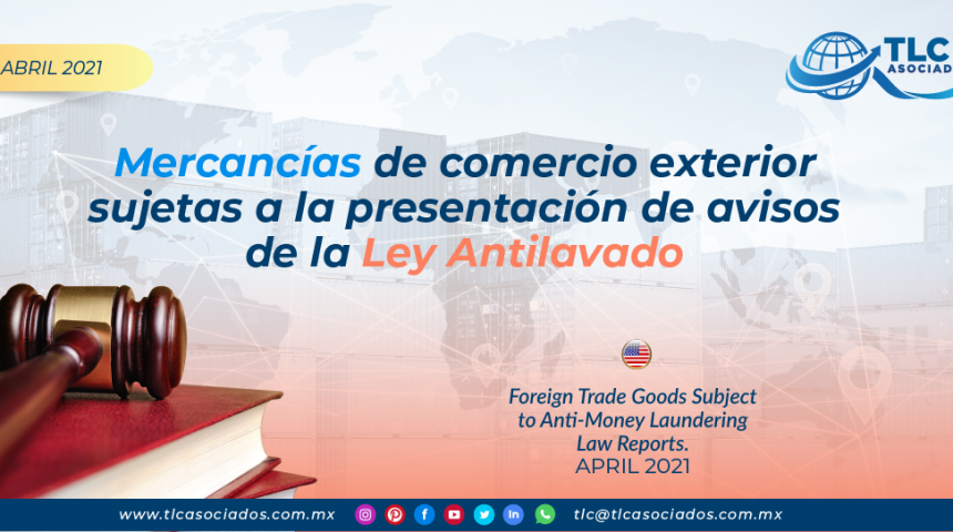 Mercancías de comercio exterior sujetas a la presentación de avisos de la Ley Antilavado