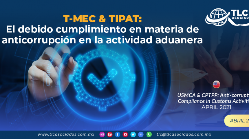 T-MEC y TIPAT: El debido cumplimiento en materia de anticorrupción en la actividad aduanera