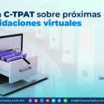 Informa C-TPAT sobre próximas validaciones virtuales