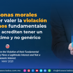 Las personas morales pueden hacer valer la violación a sus derechos fundamentales siempre que acrediten tener un interés legítimo y no genérico