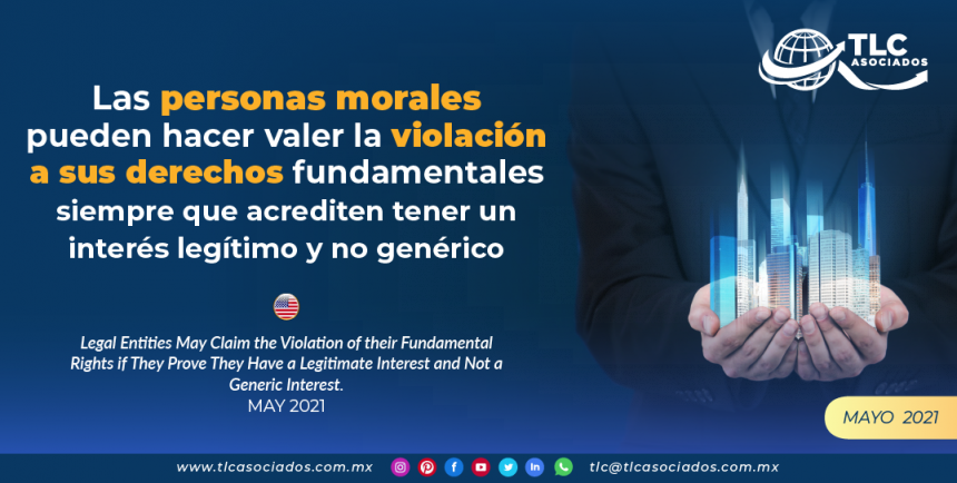 Las personas morales pueden hacer valer la violación a sus derechos fundamentales siempre que acrediten tener un interés legítimo y no genérico