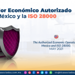 El Operador Económico Autorizado en México y la ISO 28000