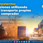 Incoterms: Importaciones utilizando medios de transporte propios del comprador