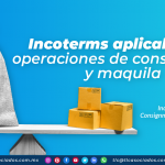 Incoterms aplicables en operaciones de consignación y maquila.