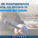 Incidente de incompetencia por materia, no declara la improcedencia del juicio