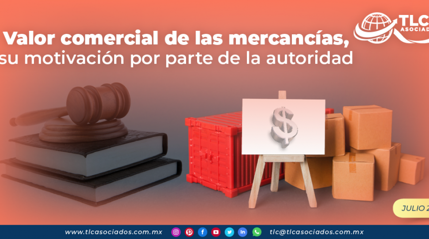 Valor comercial de las mercancías, su motivación por parte de la autoridad