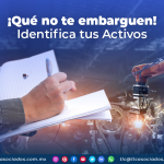 ¡Qué no te embarguen! Identifica tus Activos
