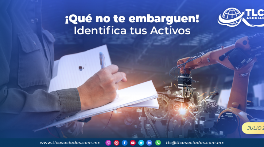 ¡Qué no te embarguen! Identifica tus Activos
