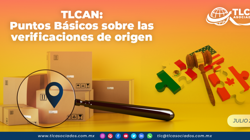 TLCAN: Puntos Básicos sobre las verificaciones de origen
