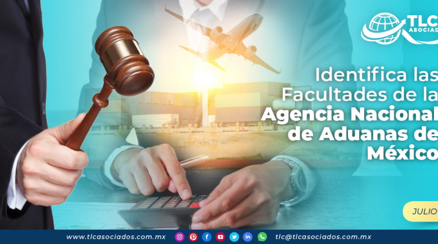 Identifica las Facultades de la Agencia Nacional de Aduanas de México