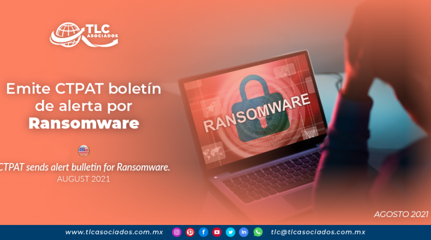 Emite CTPAT boletín de alerta por Ransomware