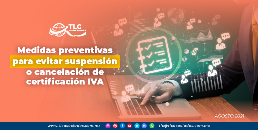 Medidas preventivas para evitar suspensión o cancelación de certificación IVA