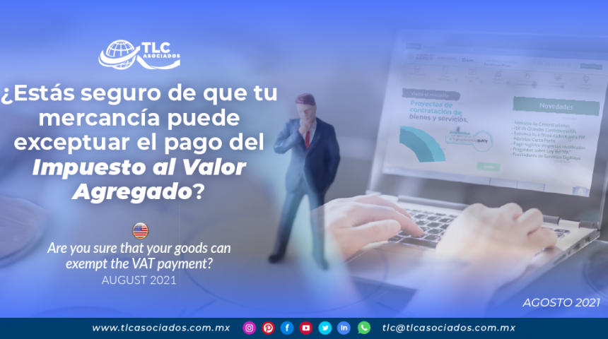 ¿Estás seguro de que tu mercancía puede exceptuar el pago del Impuesto al Valor Agregado?