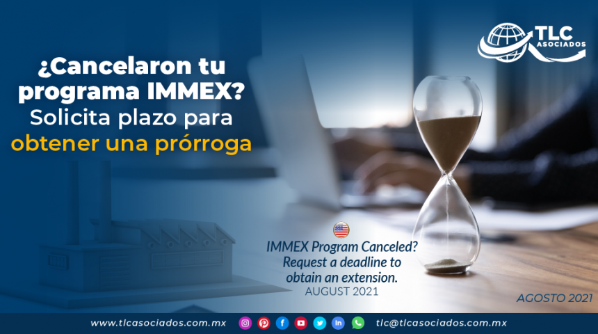 ¿Cancelaron tu programa IMMEX? Solicita plazo para obtener una prórroga
