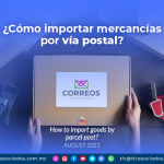 ¿Cómo importar mercancías por vía postal?
