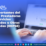 Puntos importantes del Registro de Prestadoras de Servicios Especializados u Obras Especializadas (REPSE)