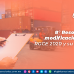 8va Resolución de modificaciones a las RGCE 2020 y su Anexo 1-A
