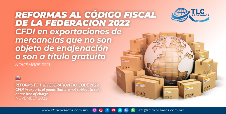 Reforma del Código Fiscal de la Federación 2022: CFDI en exportaciones de mercancías que no son objeto de enajenación o son a título gratuito