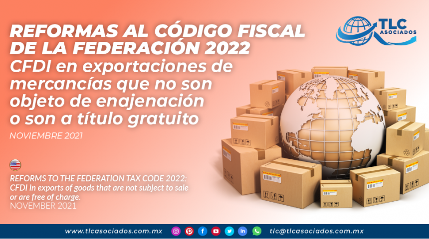 Reforma del Código Fiscal de la Federación 2022: CFDI en exportaciones de mercancías que no son objeto de enajenación o son a título gratuito
