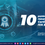 10 puntos sobre la renovación de la Certificación de IVA & IEPS 2022