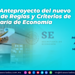 IMMEX – Anteproyecto del nuevo Acuerdo de Reglas y Criterios de la Secretaría de Economía