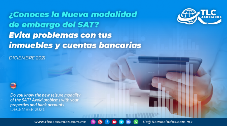 ¿Conoces la Nueva modalidad de embargo del SAT? Evita problemas con tus inmuebles y cuentas bancarias