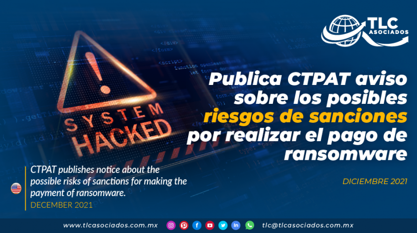 Publica CTPAT aviso sobre los posibles riesgos de sanciones por realizar el pago de ransomware