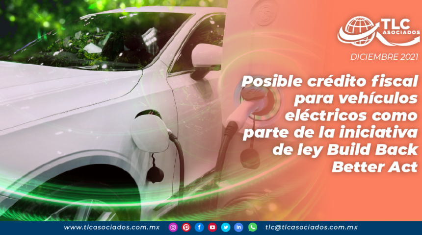 Posible crédito fiscal para vehículos eléctricos como parte de la iniciativa de ley Build Back Better Act