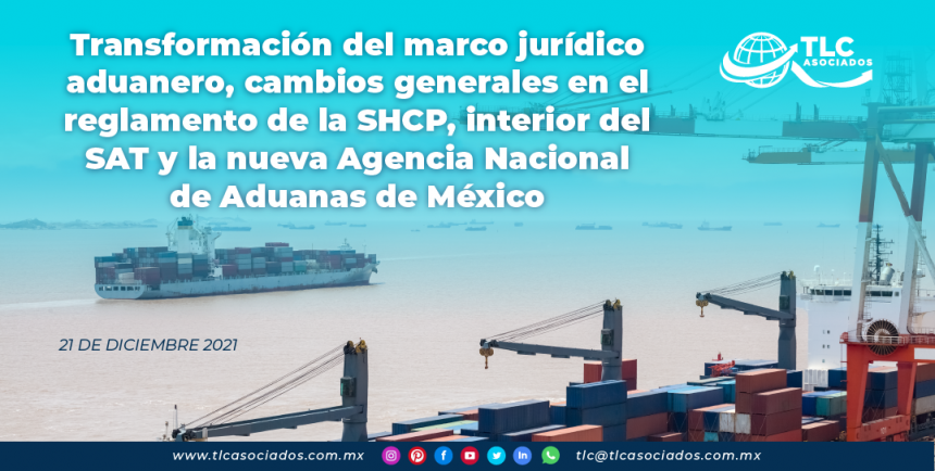 Transformación del marco jurídico aduanero, cambios generales en el reglamento de la SHCP, interior del SAT y la nueva Agencia Nacional de Aduanas de México.