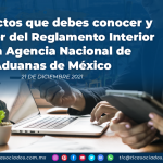 18 aspectos que debes conocer y entender del Reglamento Interior de la Agencia Nacional de Aduanas de México