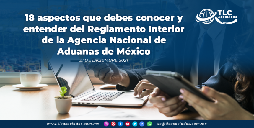 18 aspectos que debes conocer y entender del Reglamento Interior de la Agencia Nacional de Aduanas de México